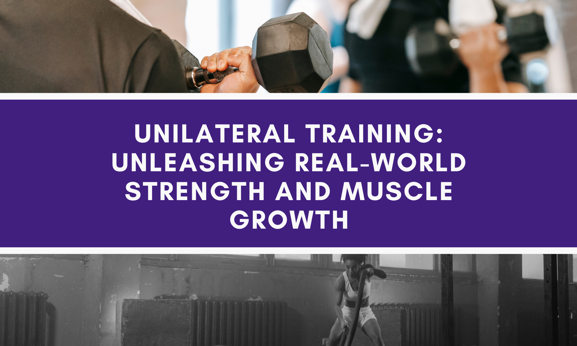 Unilateral Training: Unleashing Real-World Strength and Muscle Growth with BullFit